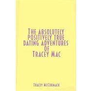 The Absolutely, Positively True Dating Adventures of Tracey MAC