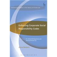 Enforcing Corporate Social Responsibility Codes On Global Self-Regulation and National Private Law