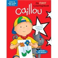 Caillou: My First Coloring Book Learn to Color Inside the Lines