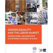 Gender Equality and the Labor Market Women, Work, and Migration in the People’s Republic of China
