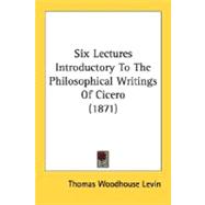 Six Lectures Introductory to the Philosophical Writings of Cicero 1871