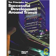 Ten Principles for Successful Development Around Transit