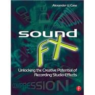 Sound FX: Unlocking the Creative Potential of Recording Studio Effects