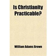 Is Christianity Practicable?