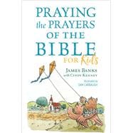 Praying the Prayers of the Bible for Kids