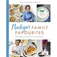 Nadiya’s Family Favourites Easy, beautiful and show-stopping recipes for every day from Nadiya's BBC TV series