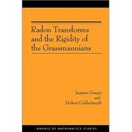 Radon Transforms and the Rigidity of the Grassmannians,9780691118994