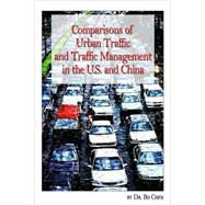 Comparisons of Urban Traffic and Traffic Management in the U. S. and China