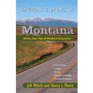 Backroads & Byways of Montana Drives, Day Trips & Weekend Excursions
