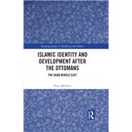 Islamic Identity and Development after the Ottomans