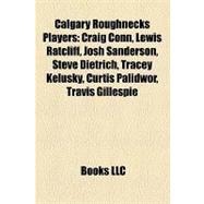 Calgary Roughnecks Players : Craig Conn, Lewis Ratcliff, Josh Sanderson, Steve Dietrich, Tracey Kelusky, Curtis Palidwor, Travis Gillespie