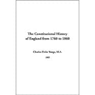 The Constitutional History Of England From 1760 To 1860