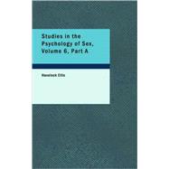 Studies in the Psychology of Sex, Volume 6, Part A : Sex in Relation to Society