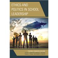 Ethics and Politics in School Leadership Finding Common Ground