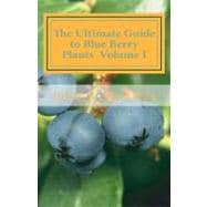 The Ultimate Guide to Blue Berry Plants