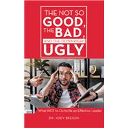 The Not So Good, The Bad, and The Downright Ugly