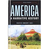 America: A Narrative History (Brief Eleventh High School Edition) Brief Eleventh High School Edition