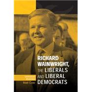 Richard Wainwright, the Liberals and Liberal Democrats Unfinished business