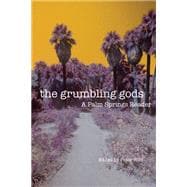 The Grumbling Gods: A Palm Springs Reader