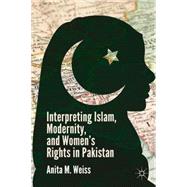 Interpreting Islam, Modernity, and Women's Rights in Pakistan