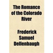 The Romance of the Colorado River