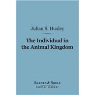 The Individual in the Animal Kingdom (Barnes & Noble Digital Library)