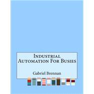 Industrial Automation for Busies