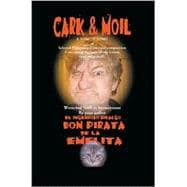 Cark and Moil : A TOMTIT TOME of Selected Fragments of Metrical Composition Concerning the State of Our Union Wrenched Forth in Bereavement by Your Author el Ingenioso Hidalgo Don Pirata de la Emelita Who Maketh No Claim of Poetic License