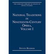 National Traditions in Nineteenth-Century Opera, Volume I: Italy, France, England and the Americas