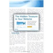 The Hidden Treasure in Your Website: The First Professional Guide to Monetizing Your Website With In-text Advertising