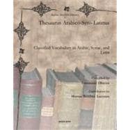 Thesaurus Arabico-syro-latinus: Classified Vocabulary in Arabic, Syriac, and Latin