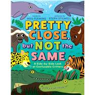 Pretty Close, but Not the Same A Side-by-Side Look at Confusable Critters,9781665978996