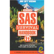 Sas Survival Handbook: How to Survive in the Wild, in Any Climate, on Land or at Sea