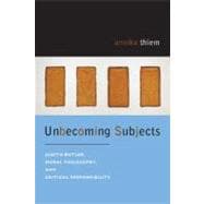 Unbecoming Subjects Judith Butler, Moral Philosophy, and Critical Responsibility