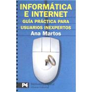 Informatica e Internet/Informatics E Internet: Guia Practica Para Usuarios Inexpertos