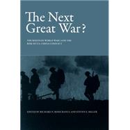 The Next Great War? The Roots of World War I and the Risk of U.S.-China Conflict