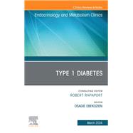 Type 1 Diabetes, An Issue of Endocrinology and Metabolism Clinics of North America, E-Book