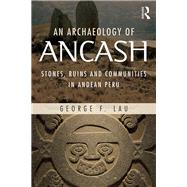An Archaeology of Ancash: Stones, Ruins and Communities in Andean Peru