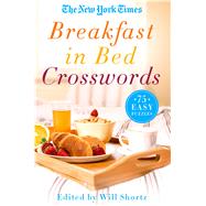 The New York Times Breakfast in Bed Crosswords 75 Easy Puzzles