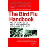 The Bird Flu Handbook: What Is Avian Influenza, And What Do We Need to Know to Be Prepared for a Pandemic?