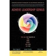 Achieve Leadership Genius: How You Lead Depends on Who, What, Where, and When You Lead
