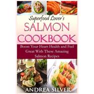 Superfood Lover's Salmon Cookbook
