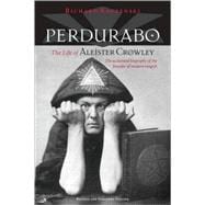 Perdurabo, Revised and Expanded Edition The Life of Aleister Crowley
