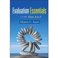 Evaluation Essentials, First Edition From A to Z