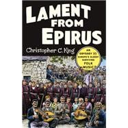 Lament from Epirus An Odyssey into Europe's Oldest Surviving Folk Music