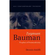 Zygmunt Bauman Prophet of Postmodernity