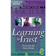 Learning to Trust : Growing Your Faith in God