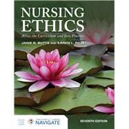 Nursing Ethics: Across the Curriculum and Into Practice
