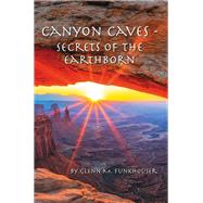 CANYON CAVES - SECRETS OF THE EARTHBORN