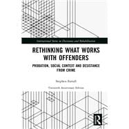 Rethinking What Works with Offenders